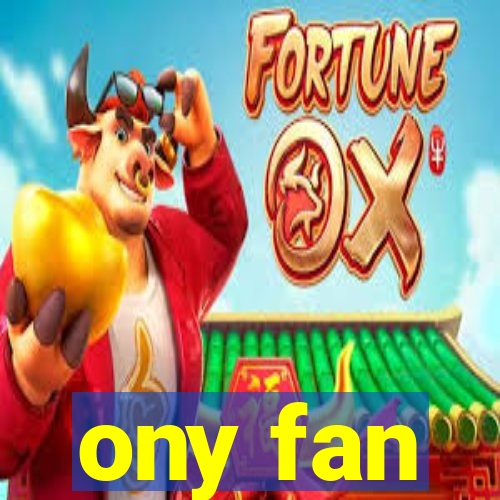 ony fan